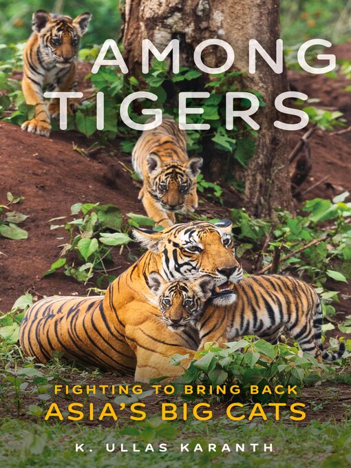 Title details for Among Tigers by K. Ullas Karanth - Available